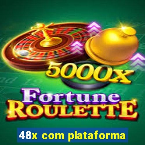 48x com plataforma